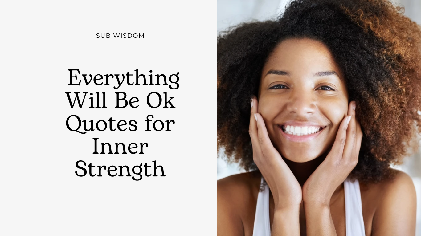 80+ Everything Will Be Ok Quotes for Inner Strength