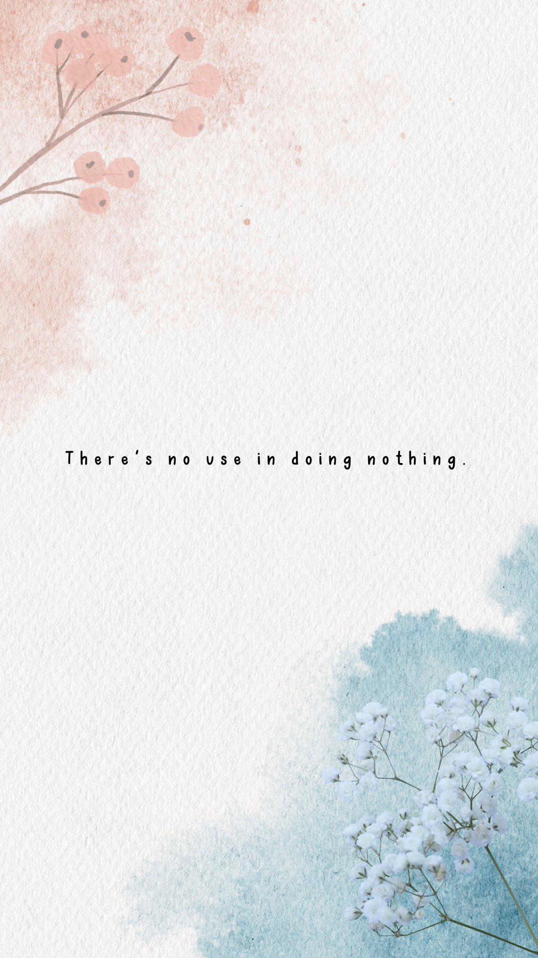 There's no use in doing nothing.