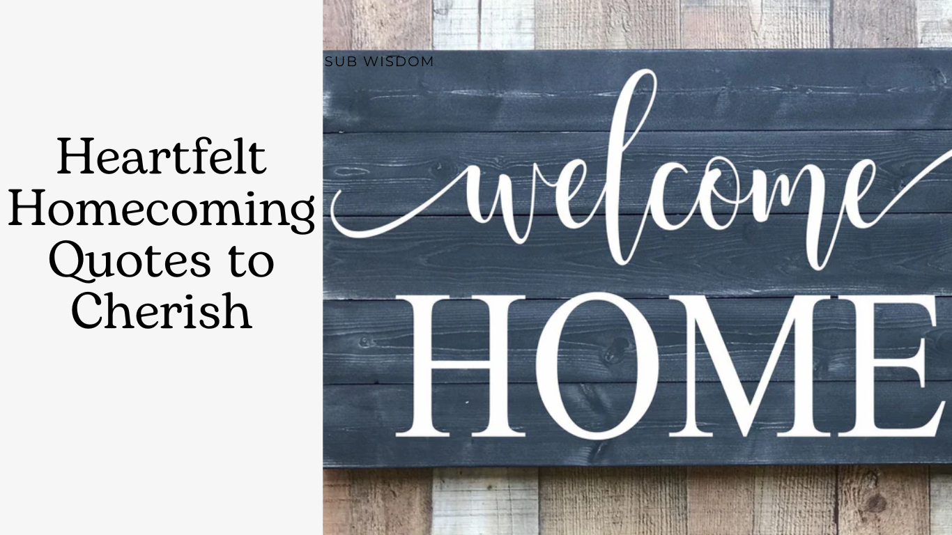 95+ Heartfelt Welcome Home Quotes to Cherish