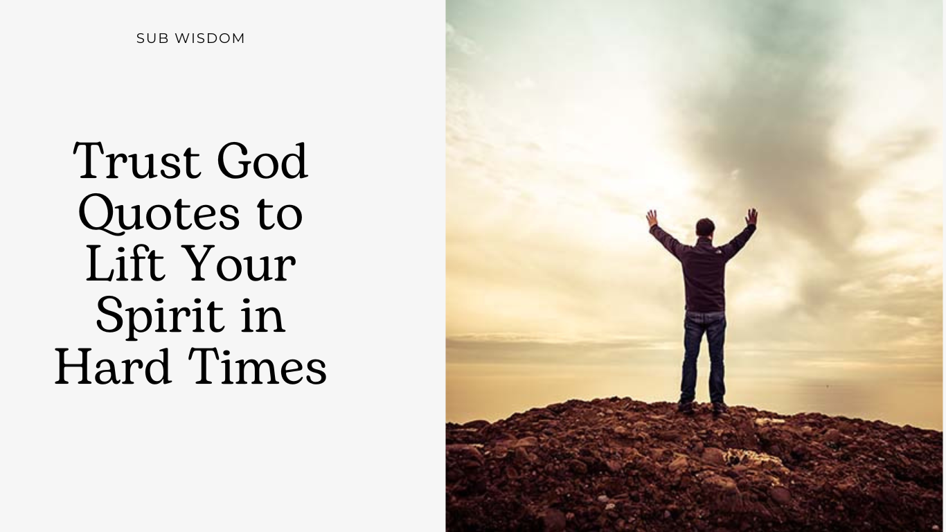 160+ Trust God Quotes to Lift Your Spirit in Hard Times