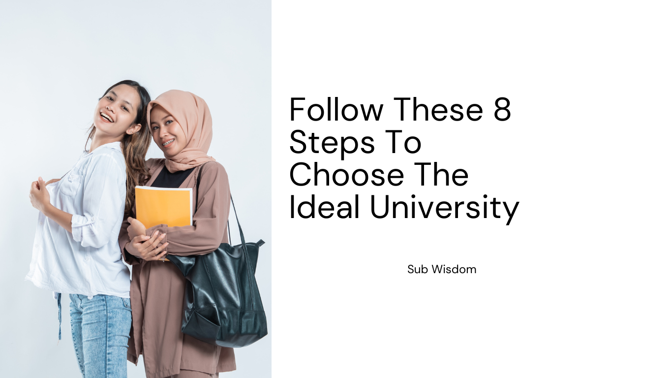 Follow These 8 Steps To Choose The Ideal University