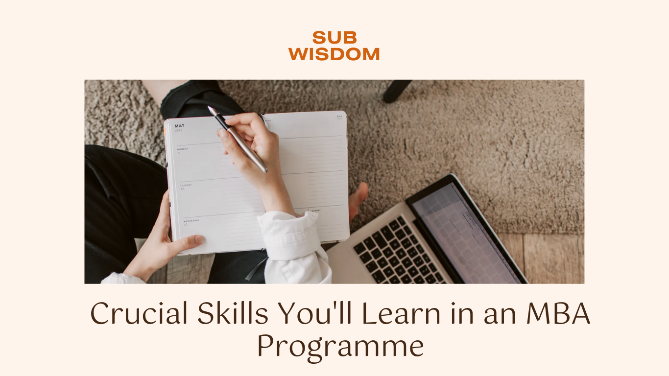 Crucial Skills You'll Learn in an MBA Programme