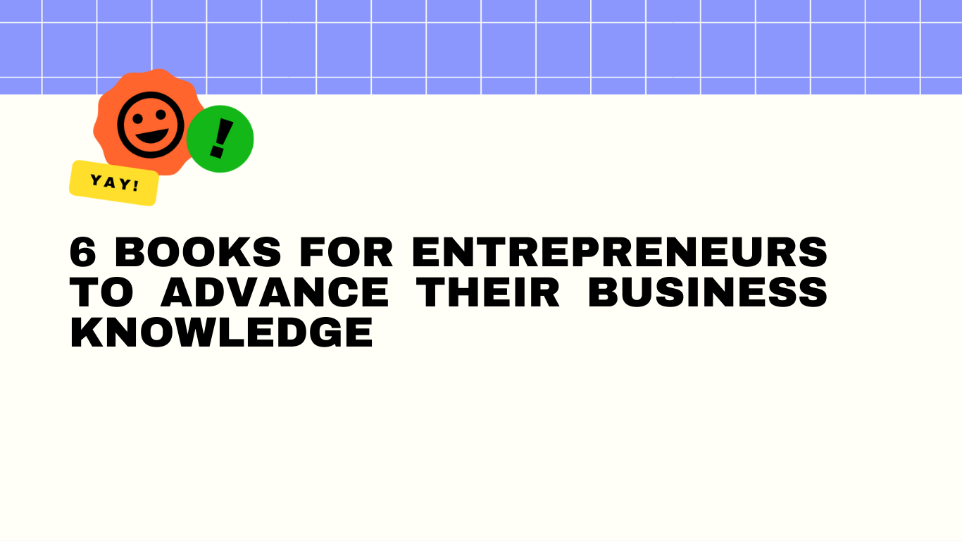 6 Books for Entrepreneurs to Advance Their Business Knowledge