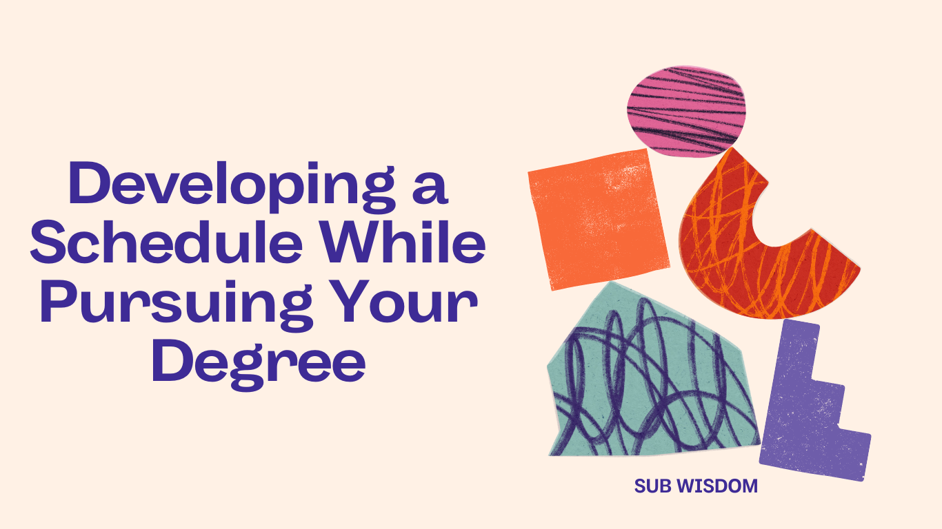 Developing a Schedule While Pursuing Your Degree