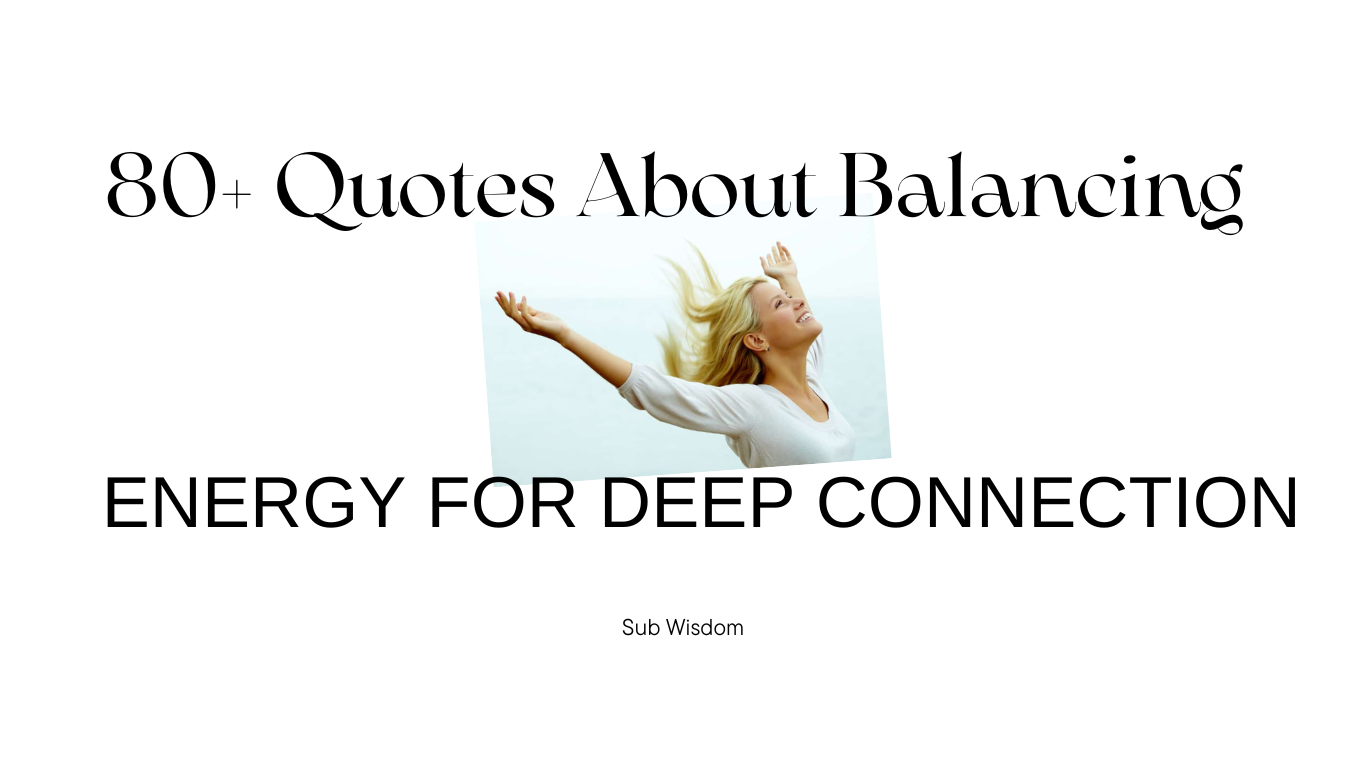 80+ Quotes About Balancing Energy for Deep Connection