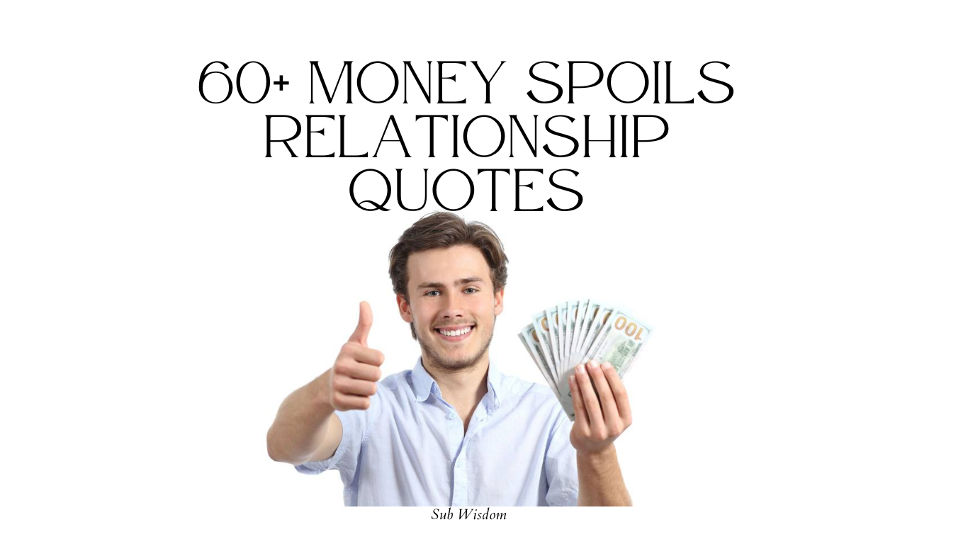 60+ Money Spoils Relationship Quotes