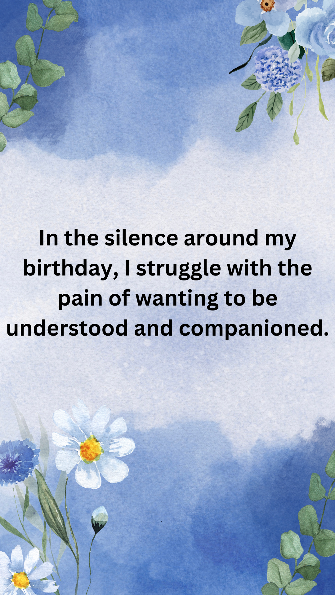 In the silence around my birthday, I struggle with the pain of wanting to be understood and companioned.