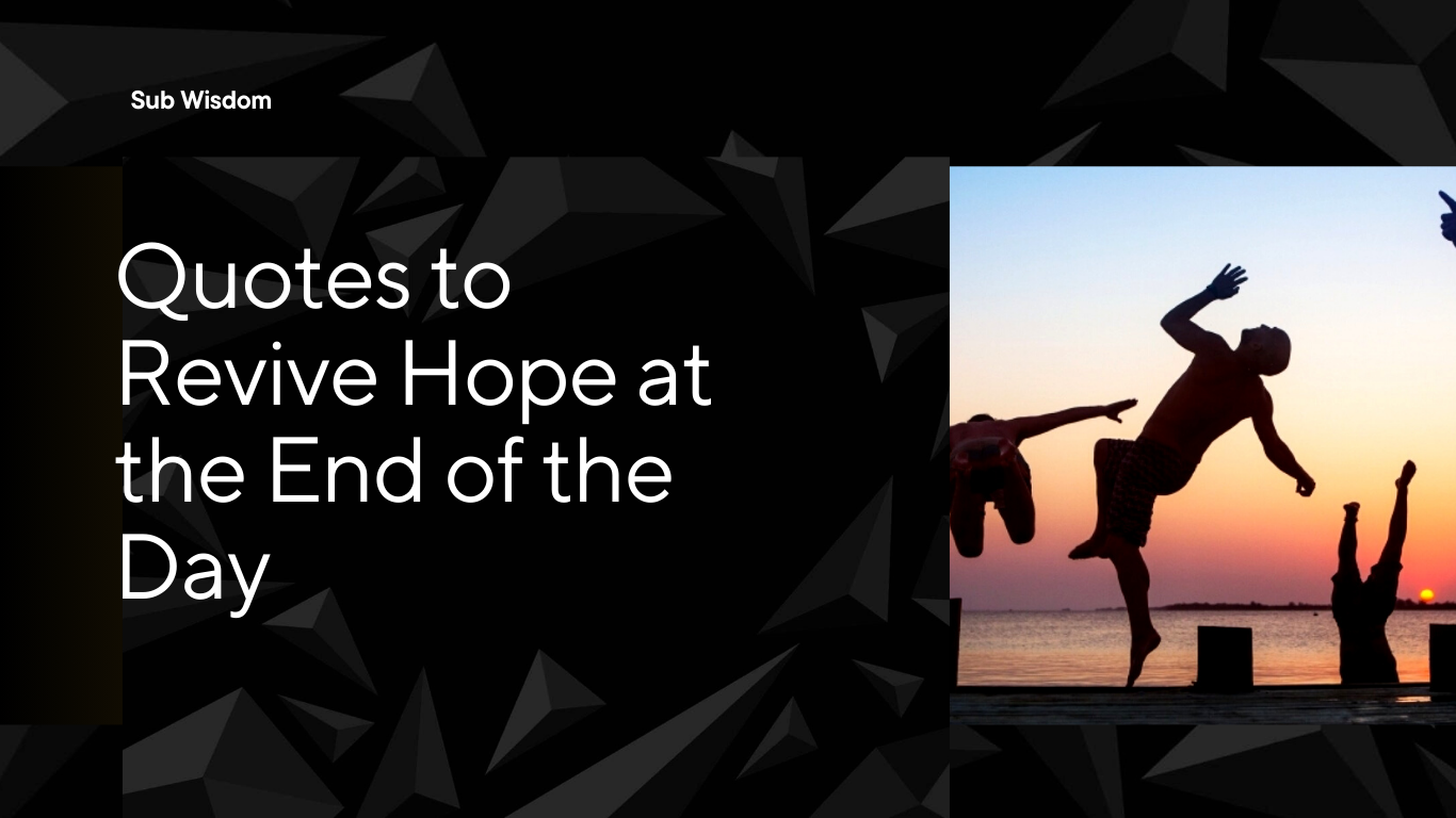 80+ Quotes to Revive Hope at the End of the Day