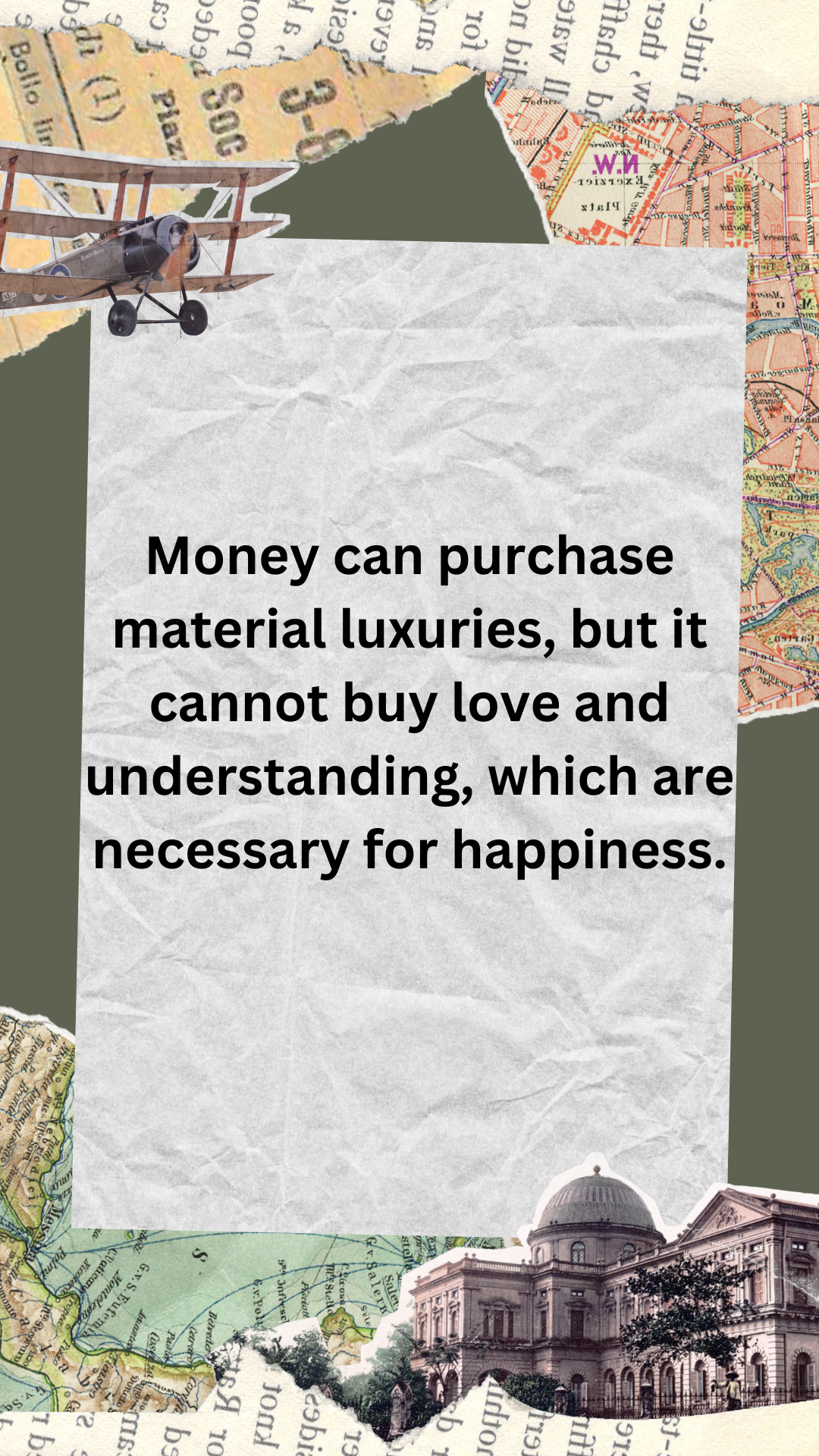 Money can purchase material luxuries, but it cannot buy love and understanding, which are necessary for happiness.