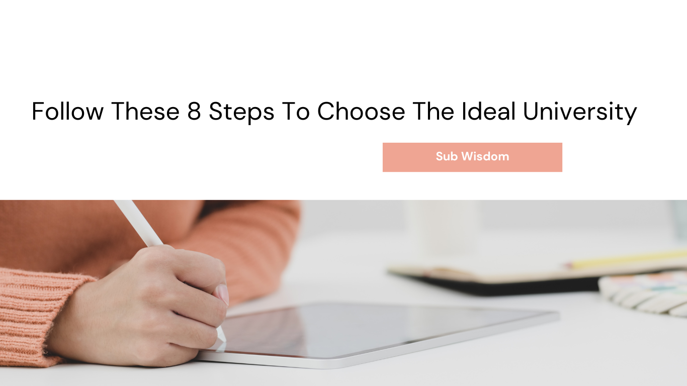 Follow These 8 Steps To Choose The Ideal University