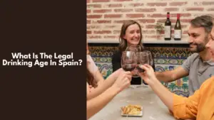 What Is The Legal Drinking Age In Spain? The Complete 2024 Planning Guide