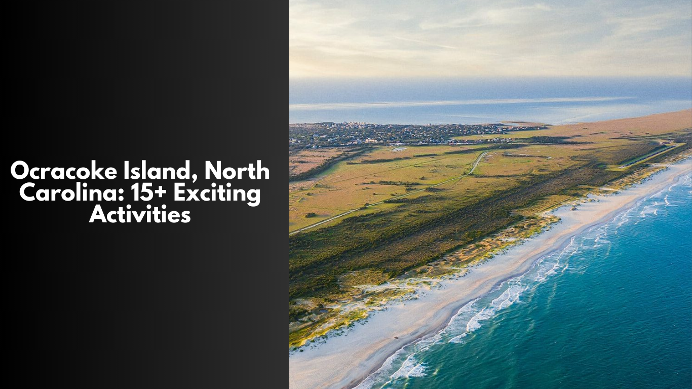 Ocracoke Island, North Carolina: 15+ Exciting Activities