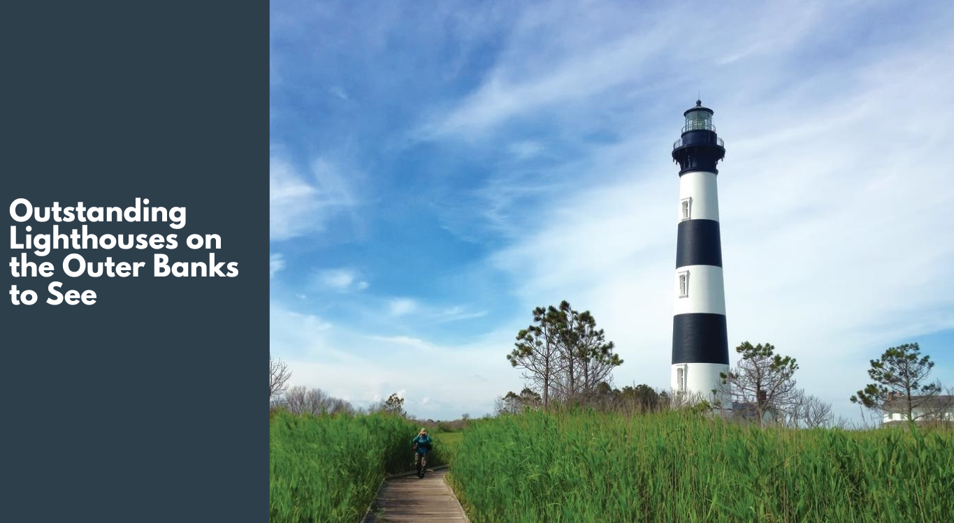 Top 5 Outstanding Lighthouses on the Outer Banks to See